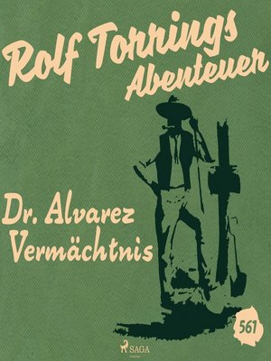 cover image of Dr. Alvarez Vermächtnis (Rolf Torrings Abenteuer--Folge 561)